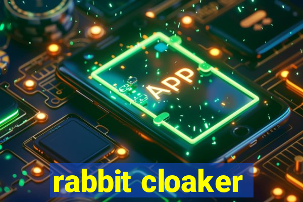 rabbit cloaker