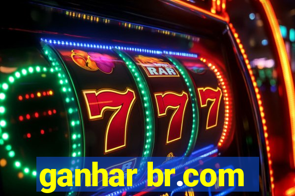 ganhar br.com