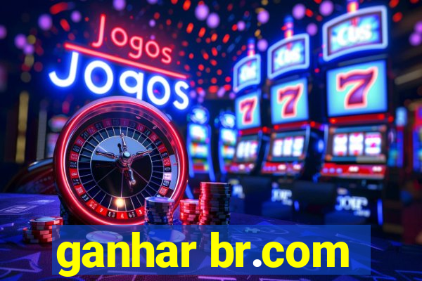 ganhar br.com