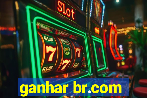 ganhar br.com