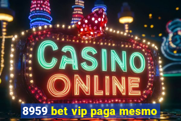 8959 bet vip paga mesmo