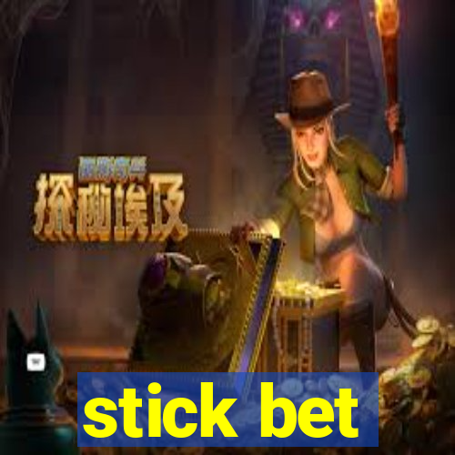 stick bet