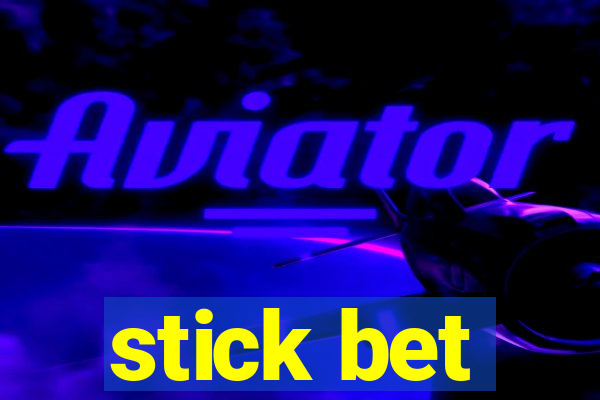 stick bet