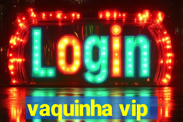 vaquinha vip