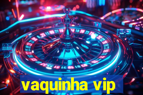 vaquinha vip