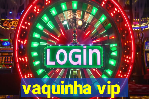 vaquinha vip