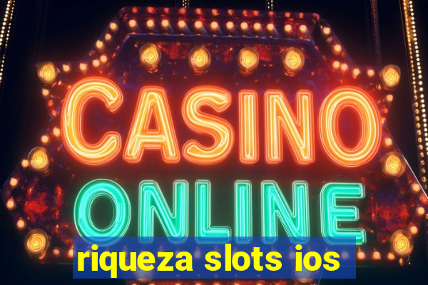 riqueza slots ios