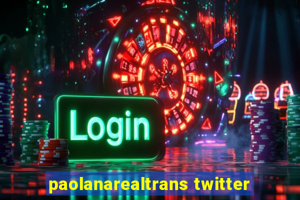 paolanarealtrans twitter