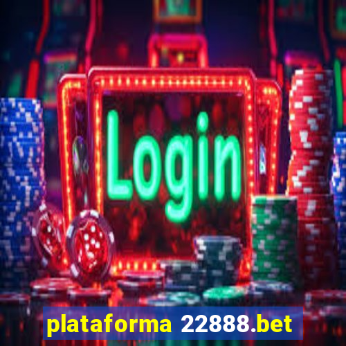 plataforma 22888.bet