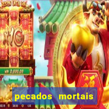 pecados mortais para confessar