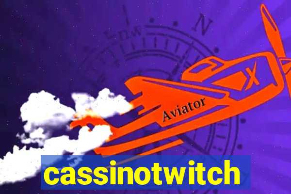 cassinotwitch