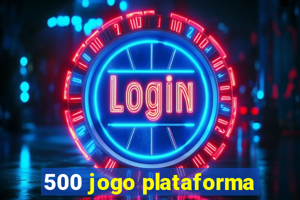 500 jogo plataforma