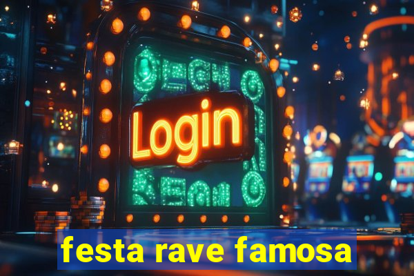 festa rave famosa