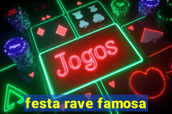 festa rave famosa