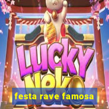 festa rave famosa