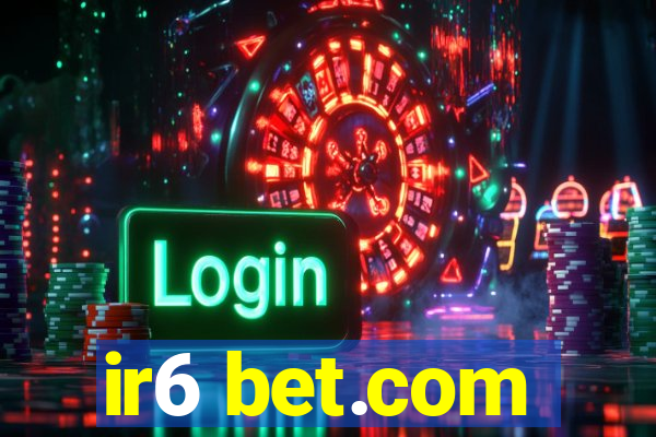 ir6 bet.com