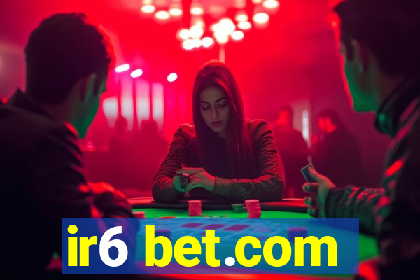 ir6 bet.com