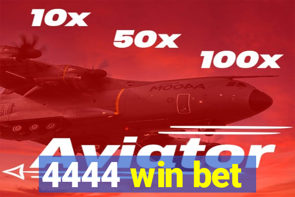 4444 win bet