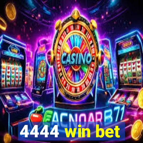 4444 win bet