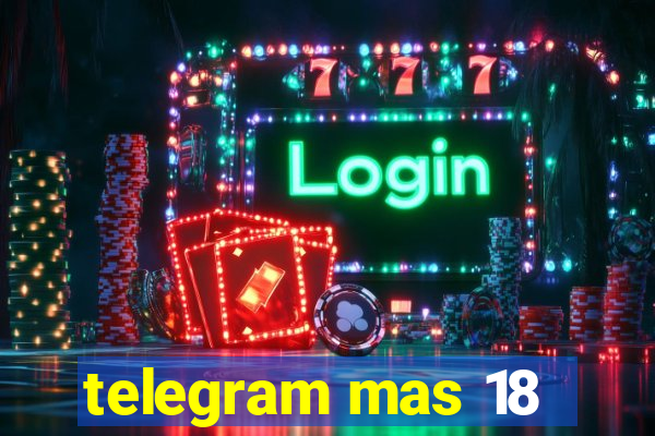 telegram mas 18