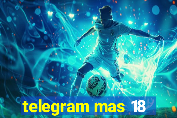 telegram mas 18