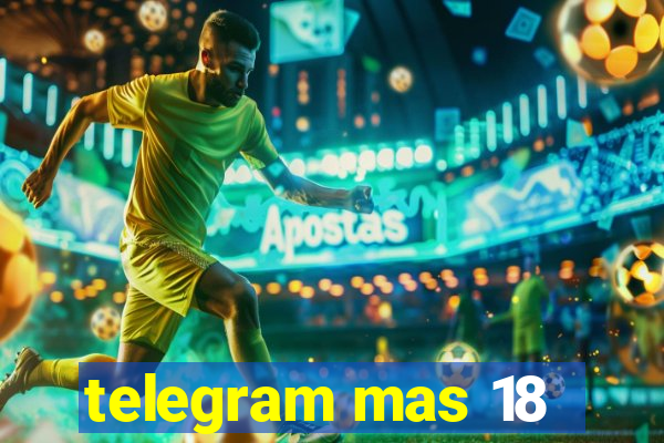 telegram mas 18