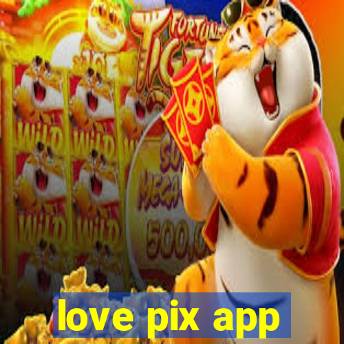 love pix app