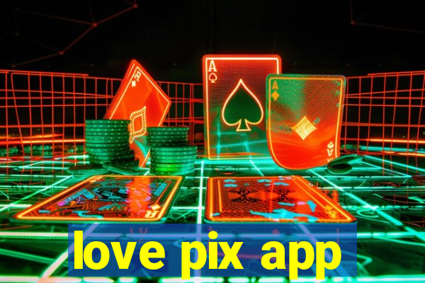 love pix app