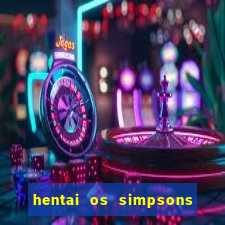 hentai os simpsons futebol e cerveja