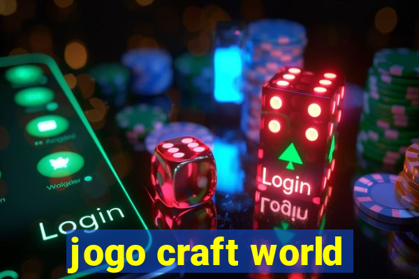 jogo craft world