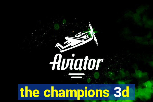 the champions 3d