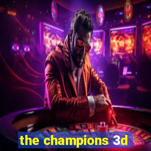 the champions 3d