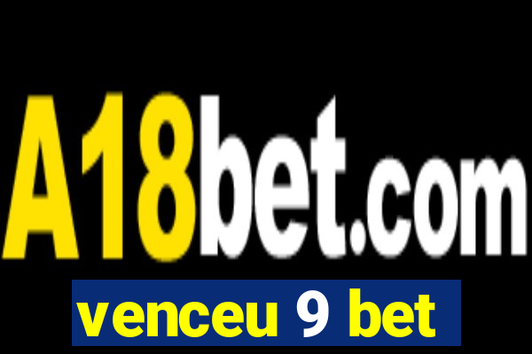 venceu 9 bet