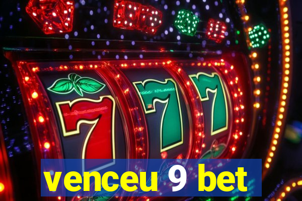 venceu 9 bet