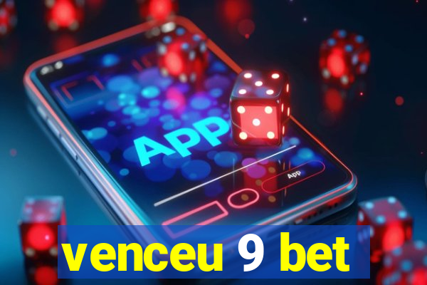 venceu 9 bet