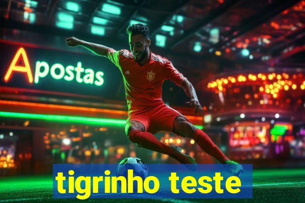 tigrinho teste