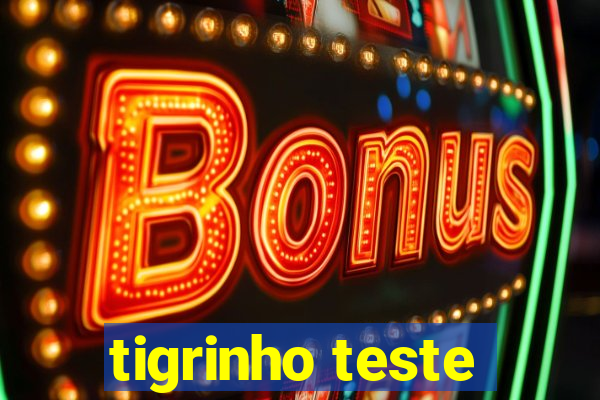 tigrinho teste