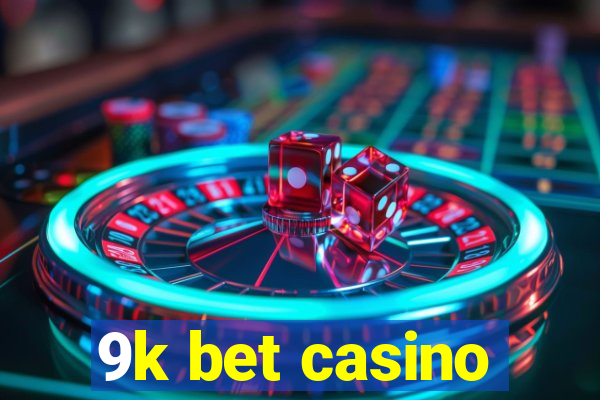 9k bet casino