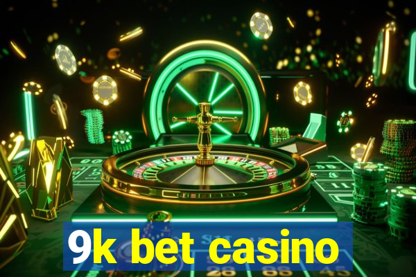 9k bet casino