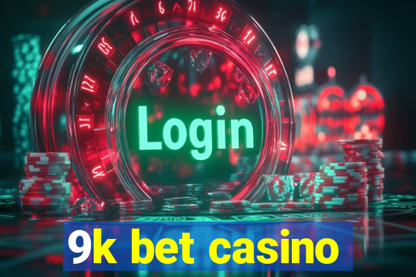 9k bet casino