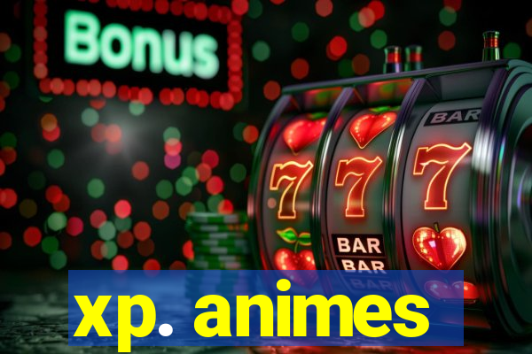 xp. animes