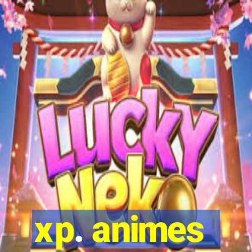 xp. animes