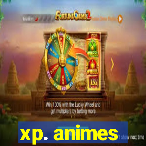 xp. animes