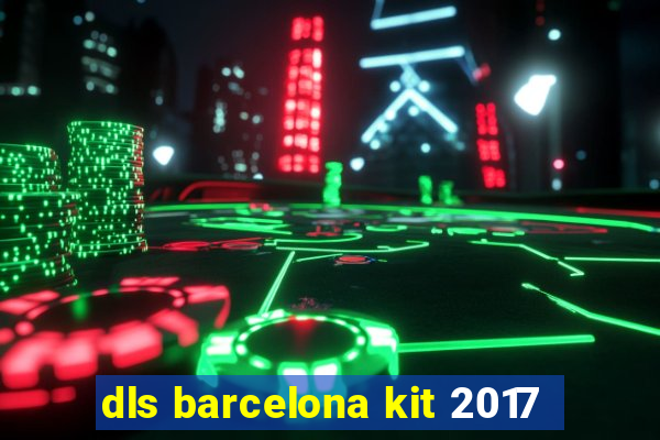 dls barcelona kit 2017