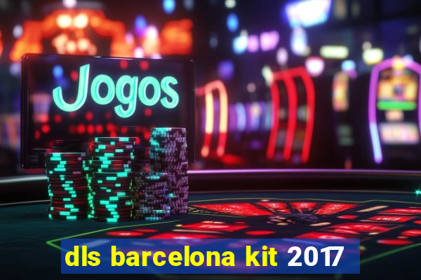 dls barcelona kit 2017