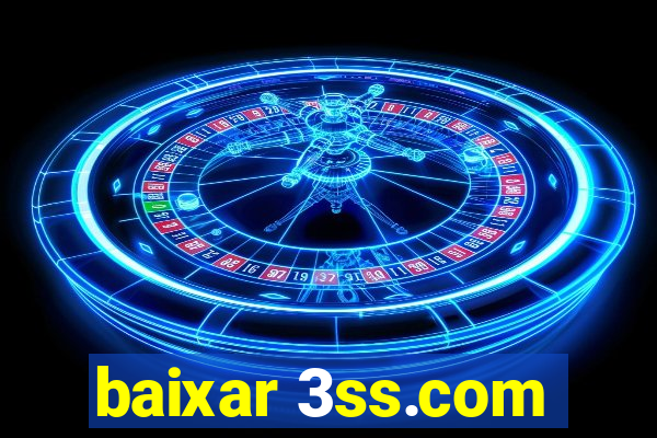 baixar 3ss.com