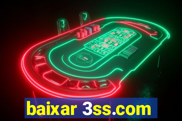 baixar 3ss.com