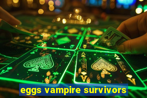 eggs vampire survivors