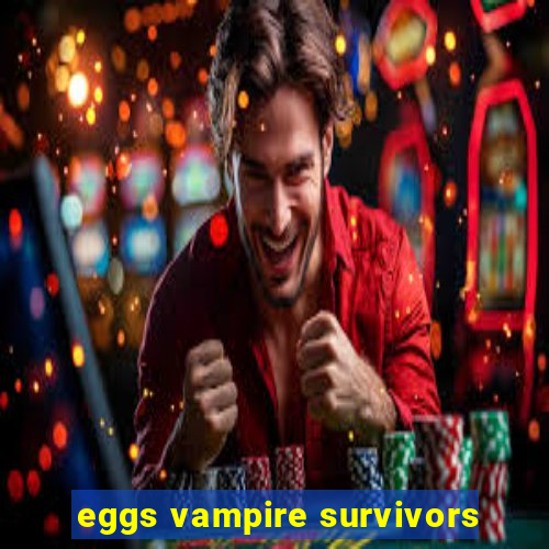 eggs vampire survivors