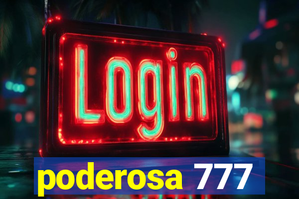 poderosa 777